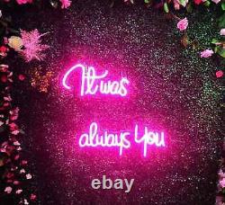 24 x 18 It was always you Neon Signs Led LightsClub Party Store Wall Decor