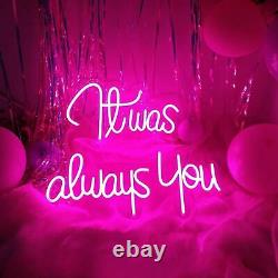 24 x 18 It was always you Neon Signs Led LightsClub Party Store Wall Decor