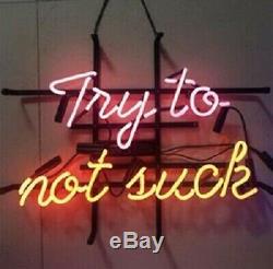 New Try To Not Suck Bar Neon Sign 17x14 Beer Light Glass Store Garage Display